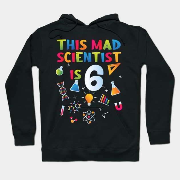 This Mad Scientist Is 6 - 6th Birthday - Science Birthday Hoodie by Peco-Designs